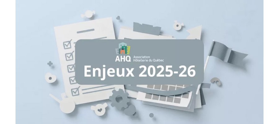 Canada - Enjeux prioritaires 2025-2026 : L’industrie hôtelière réclame des mesures concrètes