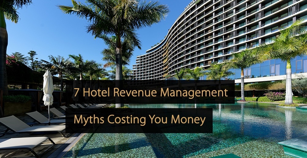 7 mythes sur la gestion des revenus hôteliers qui vous coûtent de l'argent