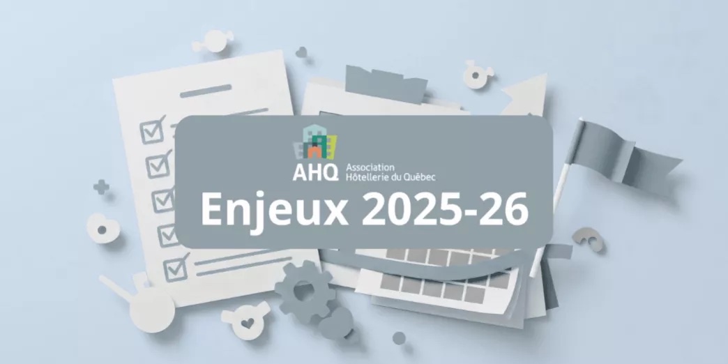 Canada - Enjeux prioritaires 2025-2026 : L’industrie hôtelière réclame des mesures concrètes